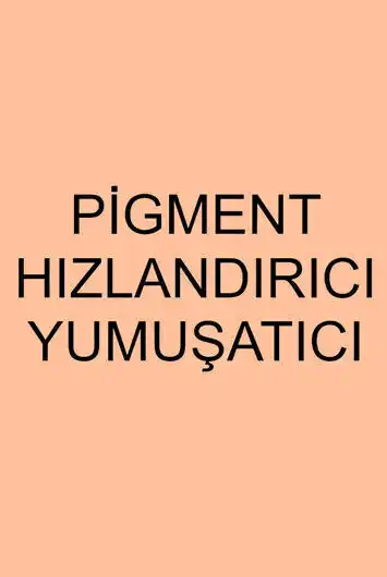 Pigment, Hızlandırıcı, Yumuşatıcı